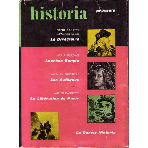 Historia Présente : Le Directoire, Par Pierre Gaxotte, Lucrèce Borgia, Par Maria Bellonci, Les Aztèques, Par Jacques Soustelle, La Libération De Paris, Par Adrien Dansette.