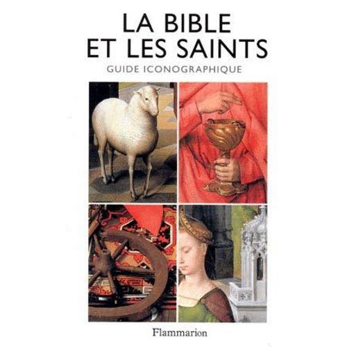 La Bible Et Les Saints - Guide Iconographique