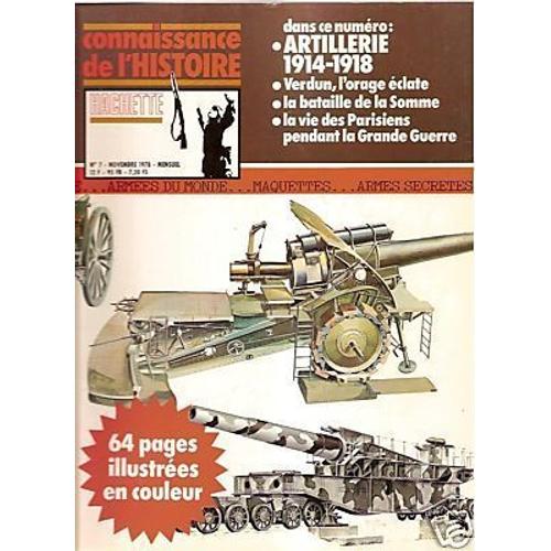 Connaissance De L'histoire  N° 7 : Artillerie 1914-1918-Verdun L'orage Eclate-La Bataille De La Somme-La Vie Des Parisiens Pendant La Grande Guerre