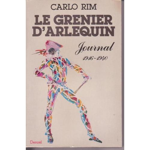 Le Grenier D'arlequin. Journal 1916 - 1940