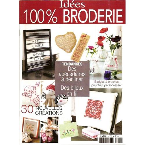 100 % Idées Broderie Hors-Série N° 4 : Tendances - Des Abécédaires À Décliner - Des Bijoux En Fil