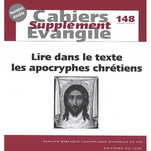 Supplément Aux Cahiers Evangile N° 148, Juin 2009 - Lire Dans Le Texte Les Apocryphes Chrétiens