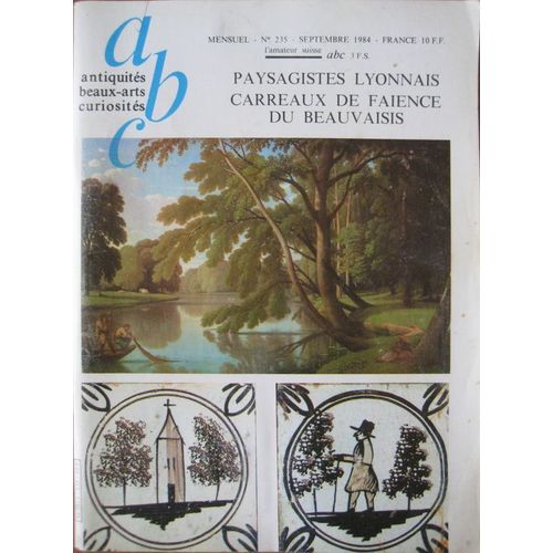 Abc Antiquités Beaux-Arts Curiosités N° 235 : Paysagistes Lyonnais,Carreaux De Faïence Du Beauvaisis