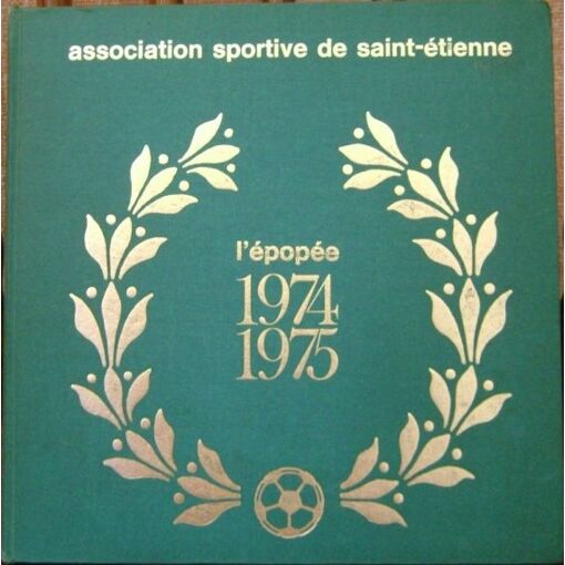 LIVRE PLAQUETTE L'EPOPEE 1974/1975 L' ASSE Saint-Etienne