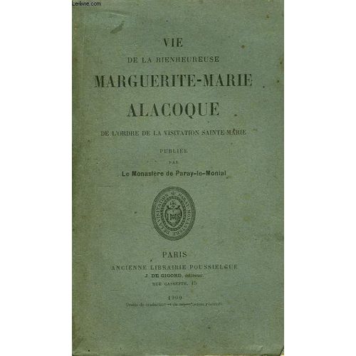 Vie De La Bienheureuse Marguerite-Marie Alacoque, De L'ordre De La Visitation Sainte-Marie
