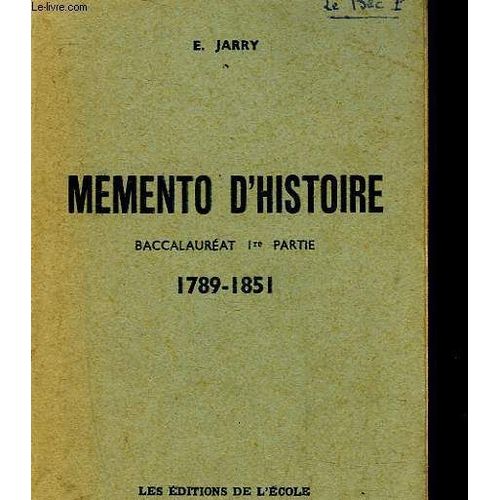 Memento D'histoire - Baccalaureat 1° Partie - 1789 - 1851