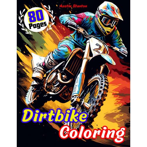 Dirtbike Coloring: Over 80 Pages Of Motocross Images, Off Road Motorbikes And Dirt Scrambler Bike Illustrations To Color. Perfect For Children And Adults. 82 Page Paperback 8.5" X 11"