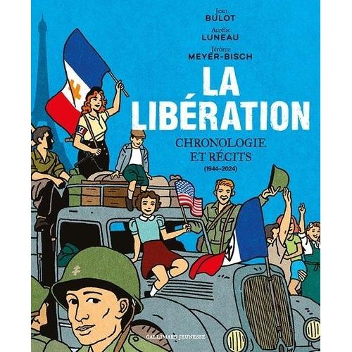 La Libération - Chronologie Et Récits