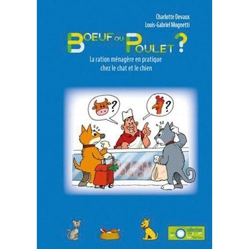 Boeuf Ou Poulet ? - La Ration Ménagère En Pratique Chez Le Chat Et Le Chien