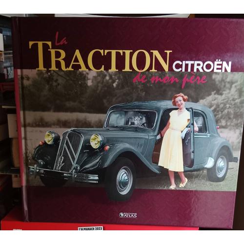 La Traction Citroën De Mon Père. Éditions Atlas .47 Pages . Format 25x22,5. 2011.