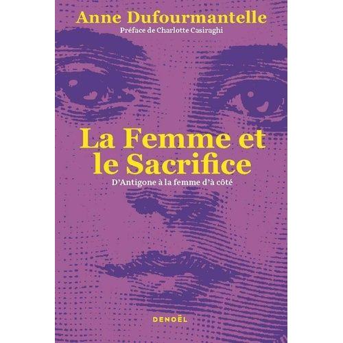 La Femme Et Le Sacrifice - D'antigone À La Femme D'à Côté