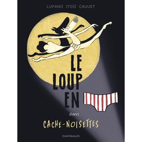 Le Loup En Slip Tome 6 - Cache-Noisettes