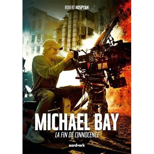Michael Bay - La Fin De L'innocence