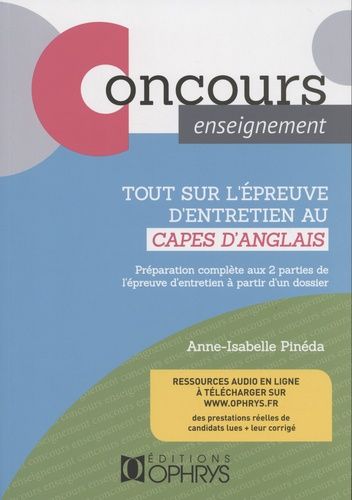 Tout Sur L'épreuve D'entretien Du Capes D'anglais - Préparation Complète Aux 2 Parties De L'épreuve D'entretien À Partir D'un Dossier