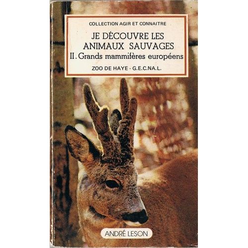 Je Découvre Les Animaux Sauvages Ii. Grands Mammifères Européens. Zoo De Haye - G.E.C.N.A.L.