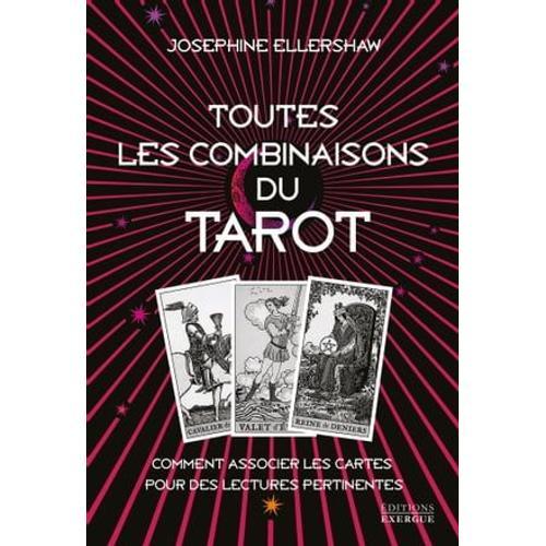 Toutes Les Combinaisons Du Tarot - Comment Associer Les Cartes Pour Des Lectures Pertinentes