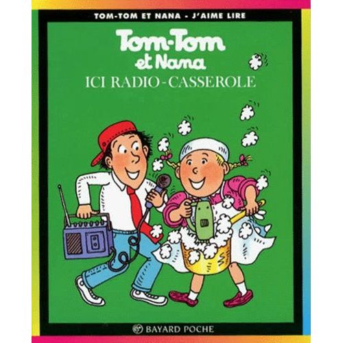 Tom-Tom Et Nana Tome 11 - Ici Radio-Casserole