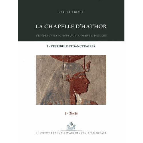La Chapelle D'hathor - Temple D'hatchepsout À Deir El-Bahari, 3 Volumes (1 Dvd)