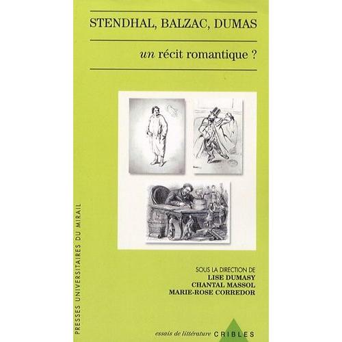 Stendhal, Balzac, Dumas - Un Récit Romantique ?