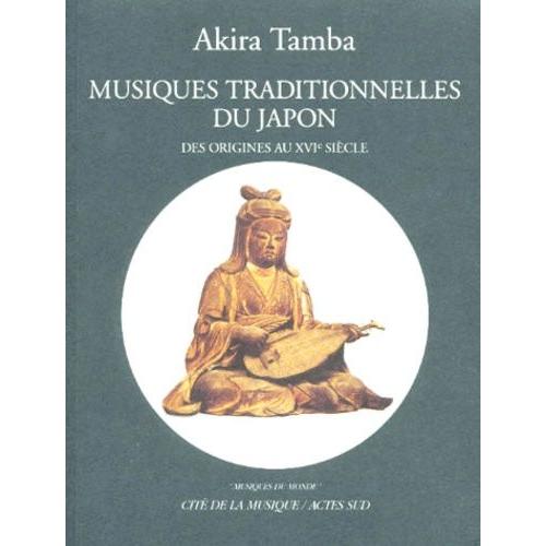 Musiques Traditionnelles Du Japon - Des Origines Au Xvieme Siecle, Avec Cd