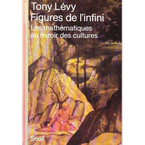 Figures De L'infini - Les Mathématiques Au Miroir Des Cultures