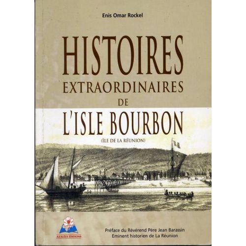 Histoires Extraordinaires De L'isle Bourbon - Île De La Réunion