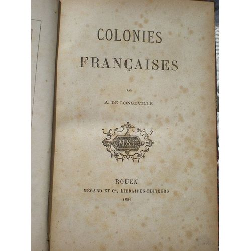Les Colonies Francaises - Geographie - Histoire - Statistiques