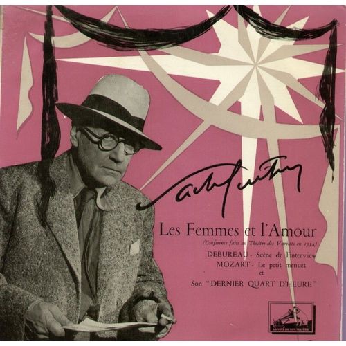 Les Femmes Et L'amour (Conférence Faite Au Theatre Des Variétés En 1934) - Debureau, Mozart Et Son "Dernier Quart D'heure" (25cm)