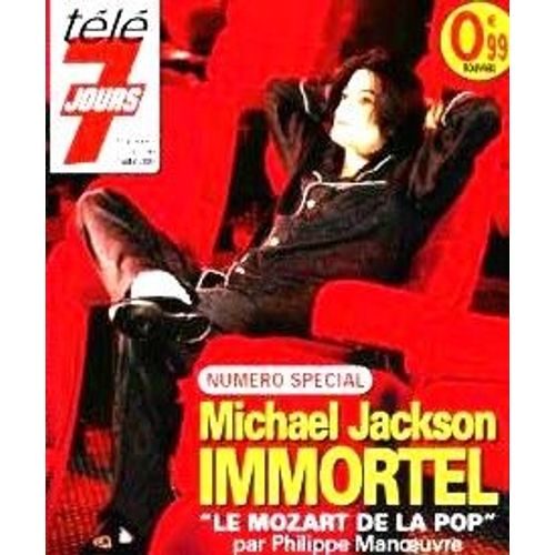 Télé 7 Jours  N° 2563 : Numéro Spécial : Michael Jackson Immortel, Le Mozart De La Pop Par Philippe Manoeuvre