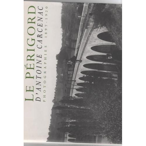 Le Perigord D'antoine Carcenac - Photographies 1897-1920