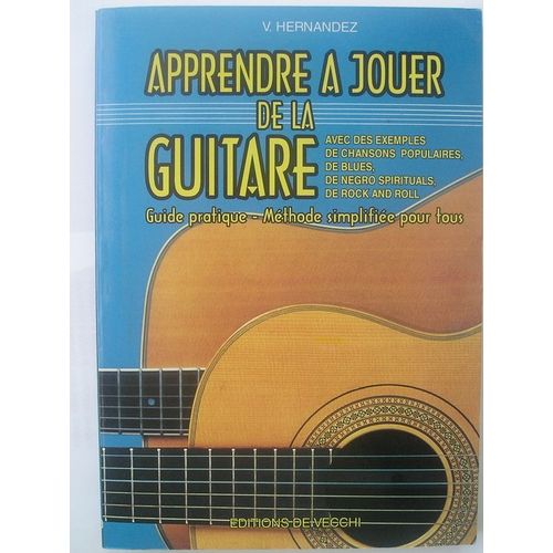 Apprendre À Jouer De La Guitare - Guide Pratique, Méthode Simplifiée Pour Tous