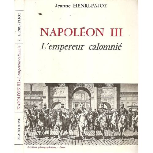 Napoléon Iii  - L'empereur Calomnié
