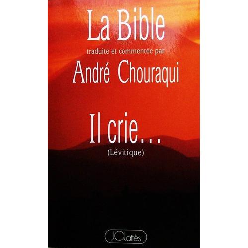 La Bible Traduite Et Commentée Par André Chouraqui - Il Crie