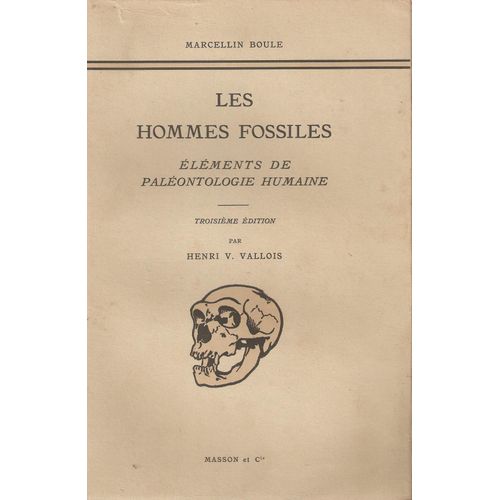 Les Hommes Fossiles. Eléments De Paléontologie Humaine