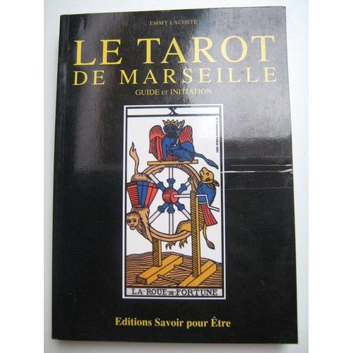 Le Tarot De Marseille. Guide Et Initiation.