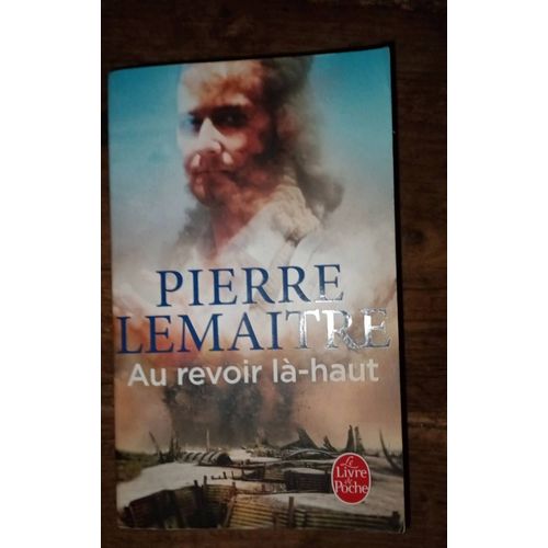 Roman Au Revoir Là-Haut De Pierre Lemaître