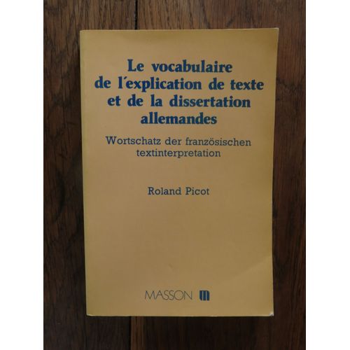 Le Vocabulaire De L'explication De Texte Et De La Dissertation Allemandes De Roland Picot. Masson. 1985
