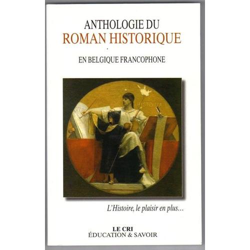 Anthologie Du Roman Historique En Belgique Francophone