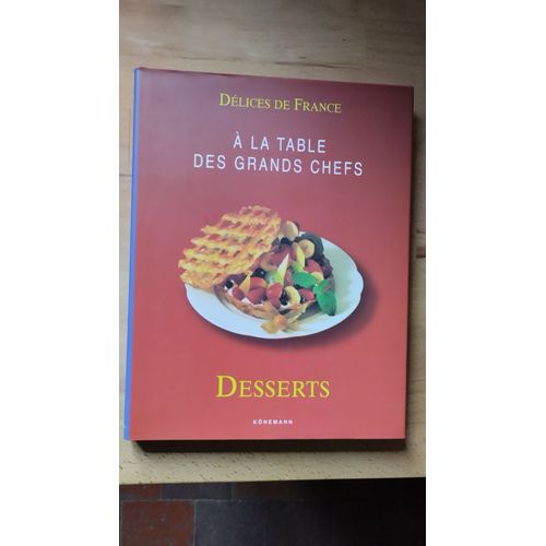 A La Table Des Grands Chefs : Desserts Könemann
