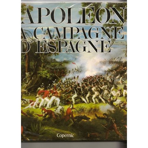 Napoleon Et La Campagne D'espagne (1804-1814)