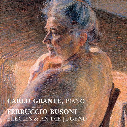 Busoni / Grante - Elegies & An Die Jugend [Compact Discs]