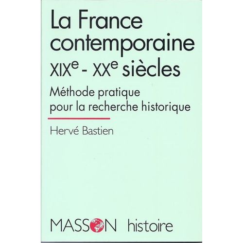 La France Contemporaine, Xixe-Xxe Siècles - Méthode Pratique Pour La Recherche Historique