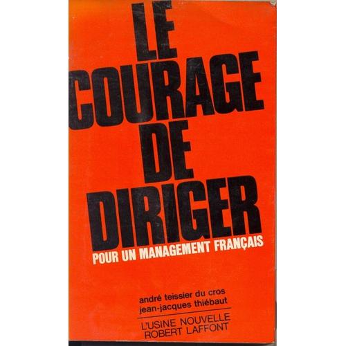 Le Courage De Diriger, Pour Un Management Français