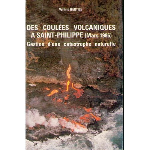 Des Coulées Volcaniques À Saint-Philippe De La Réunion Mars 1986, Gestion D  Une Catastrophe Naturelle