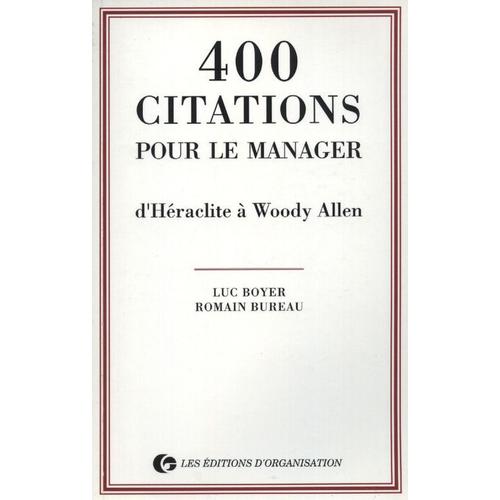 400 Citations Pour Le Manager - D'héraclite À Woody Allen