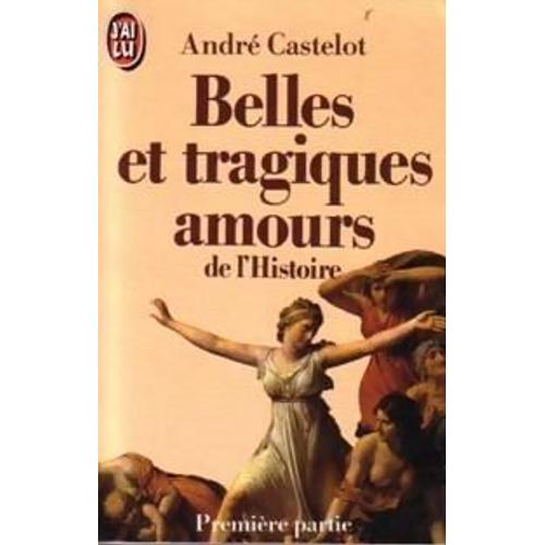 Belles Et Tragiques Amours De L'histoire Tome 1