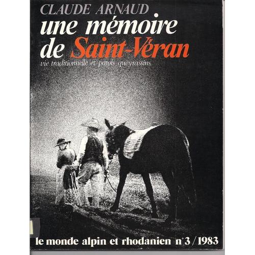 Une Mémoire De Saint-Véran. Vie Traditionnelle Et Patois Queyrassins. Le Monde Alpin Et Rhodanien N°3