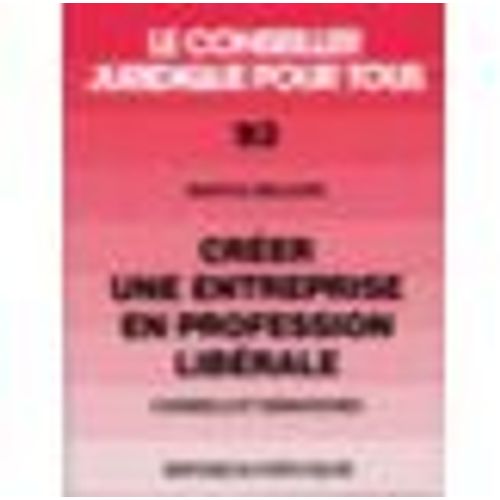 Creer Votre Entreprise En Profession Liberale.  Conseils Et Démarches