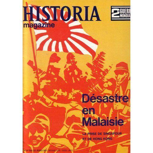 Historia Magazine N° 29 - Desastre En Malaisie - La Prise De Singapour Et De Hiong Kong