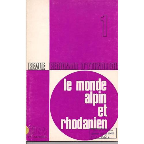 Le Monde Alpin Et Rhodanien 1974 N° 1 : Revue Régionale D'ethnologie - Le Village De Bettant (Ain), Art Populaire En Savoie, Les Greniers Isolés Savoyards